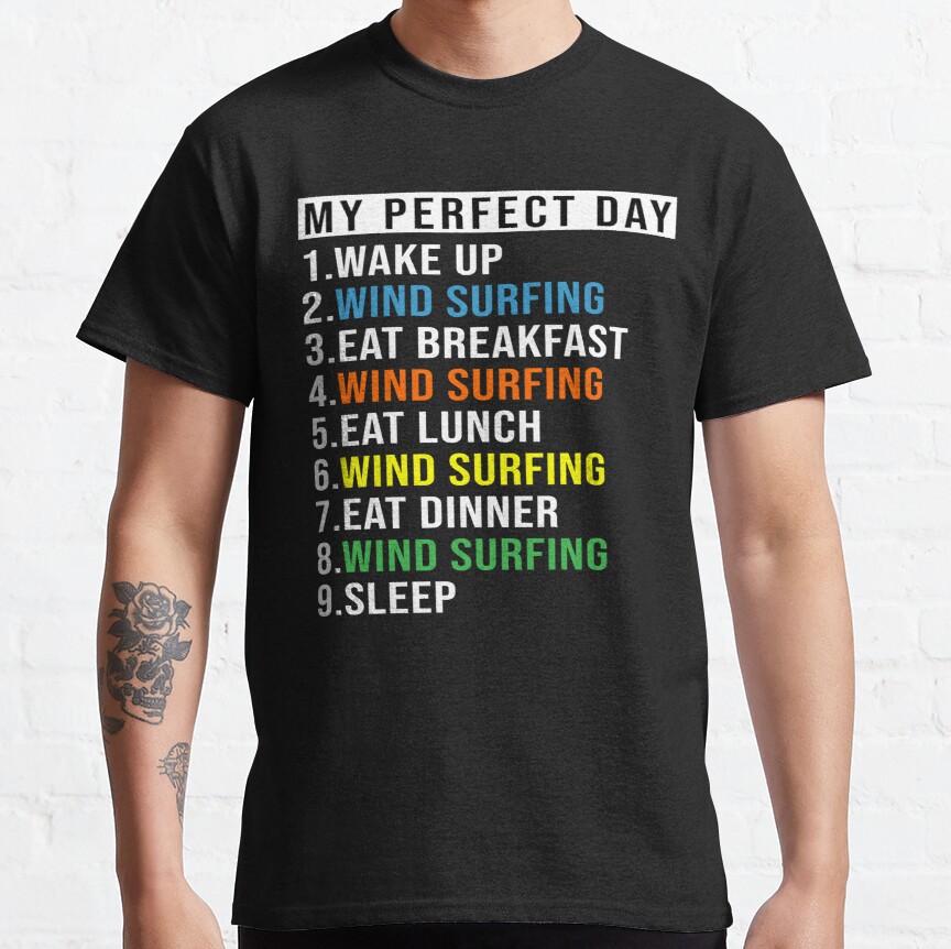 My Perfect Day Wind Surfing, Funny Cool  Wind Surfing Lovers Gift. Classic T-Shirt