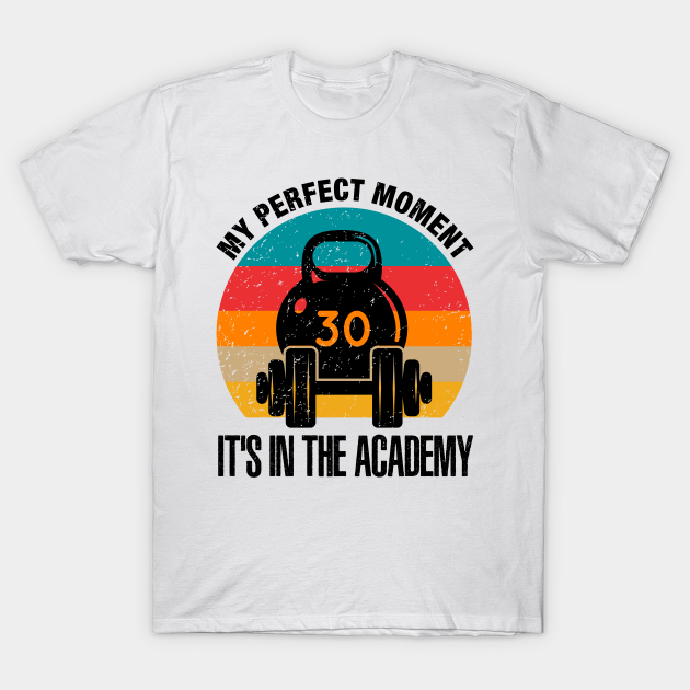MY PERFECT MOMENT IT'S IN THE ACADEMY T-shirt, Hoodie, SweatShirt, Long Sleeve