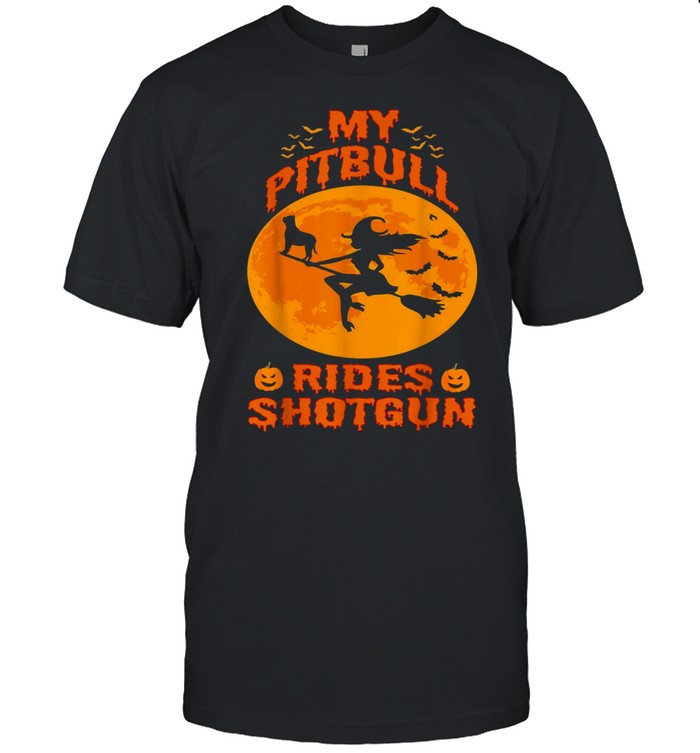 My Pitbull Rides Shotgun Halloween Witches Pumpkin Shirt, Tshirt, Hoodie, Sweatshirt, Long Sleeve, Youth, funny shirts, gift shirts, Graphic Tee