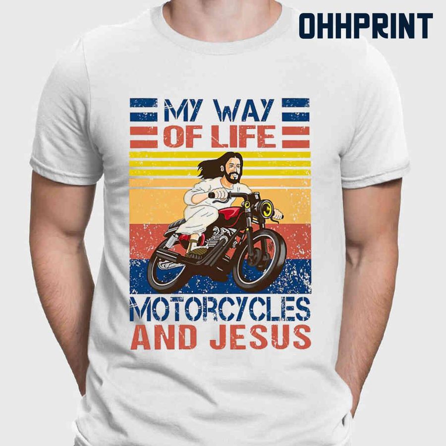 My Way Of Life Motorcycles And Jesus Vintage Retro Tshirts White
