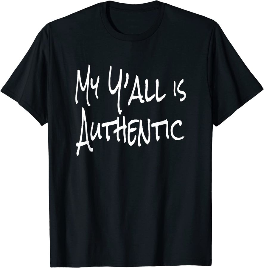 My Y'all is Authentic Shirt. Multiple Colors & Sizes._1