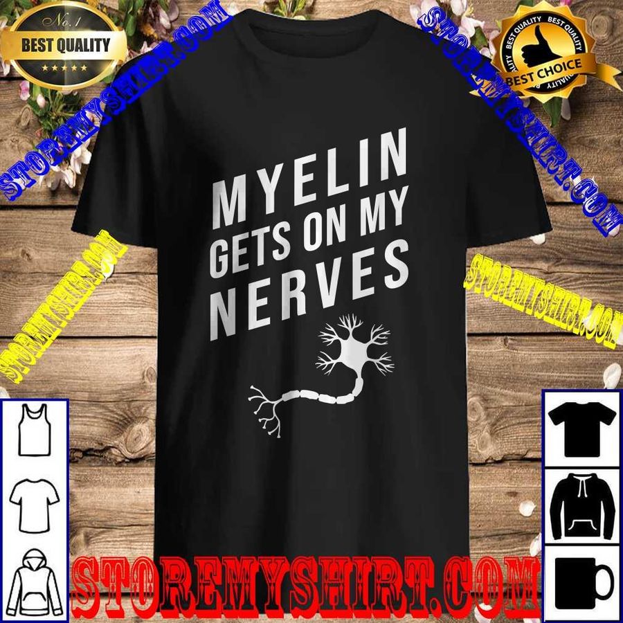 Myelin Gets On My Nerves Neurology Brain T-Shirt