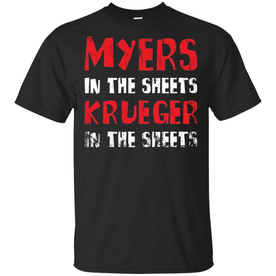 Myers In The Streets Krueger In The Sheets Shirt, Hoodie