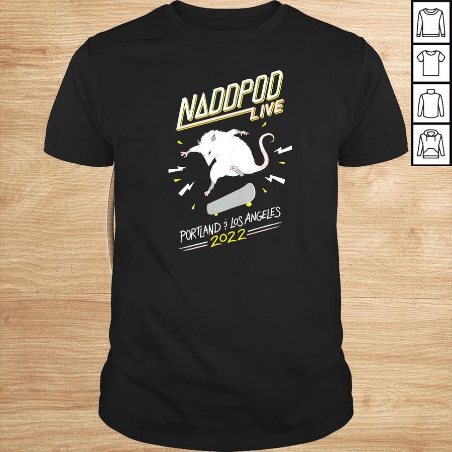 Naddpod live Partland and Los Angeles 2022 shirt