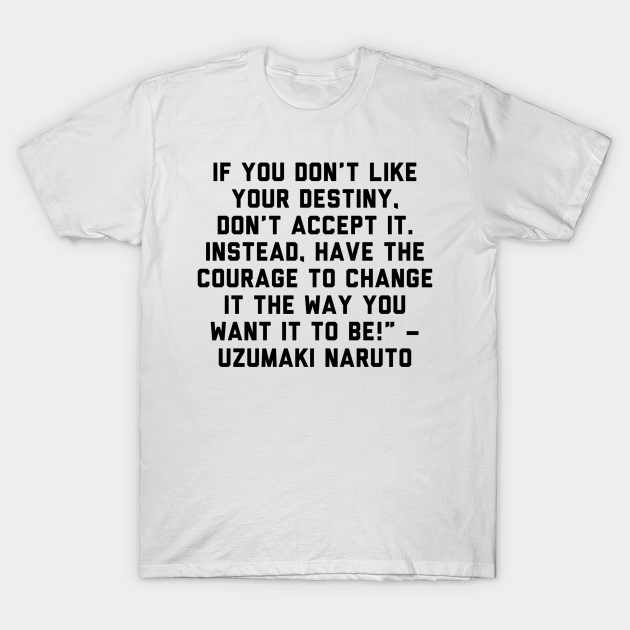 Naruto's Quote T-shirt, Hoodie, SweatShirt, Long Sleeve