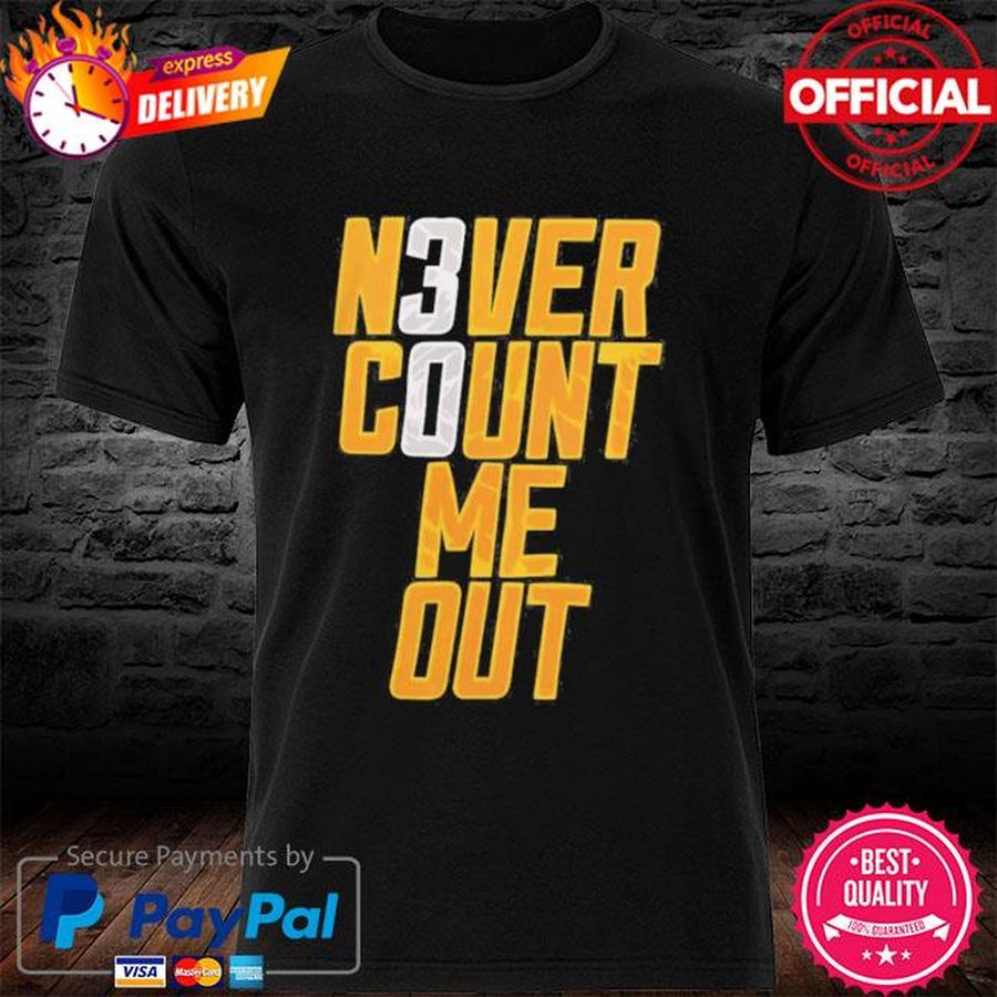 Never Count Me Out 30 Shirt