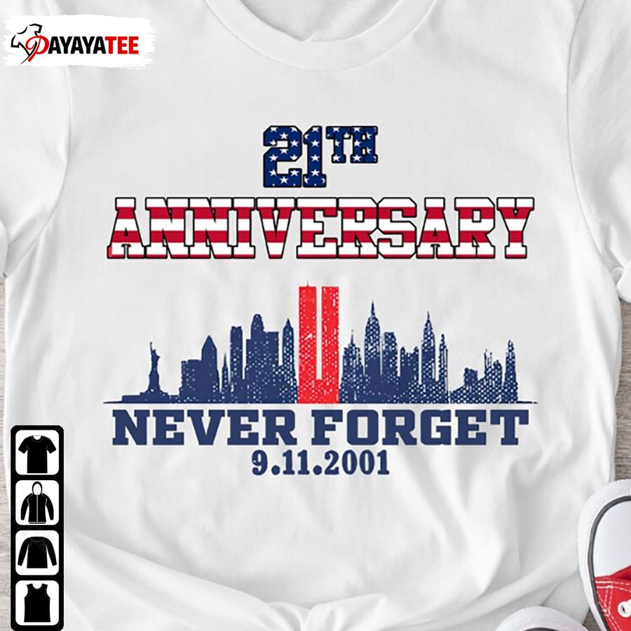 Never Forget 911 Shirt 21 Anniversary All Gave Some Some Gave All