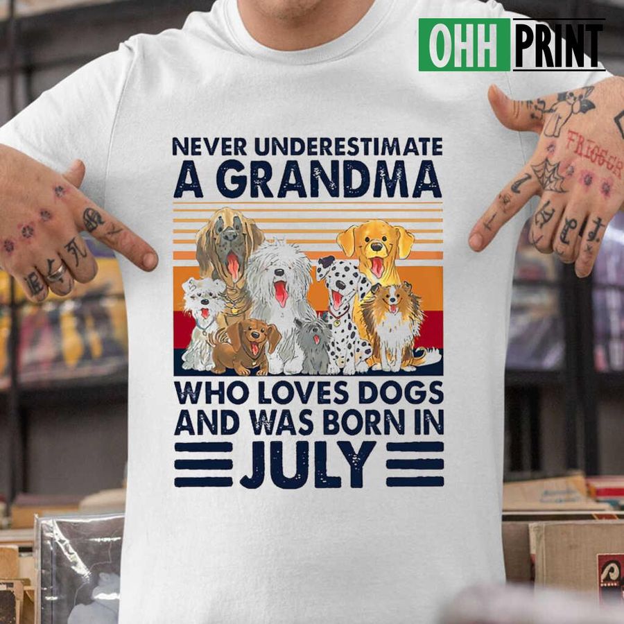 Never Underestimate A Grandma Who Loves Dogs And Was Born In July Vintage Retro T-shirts White
