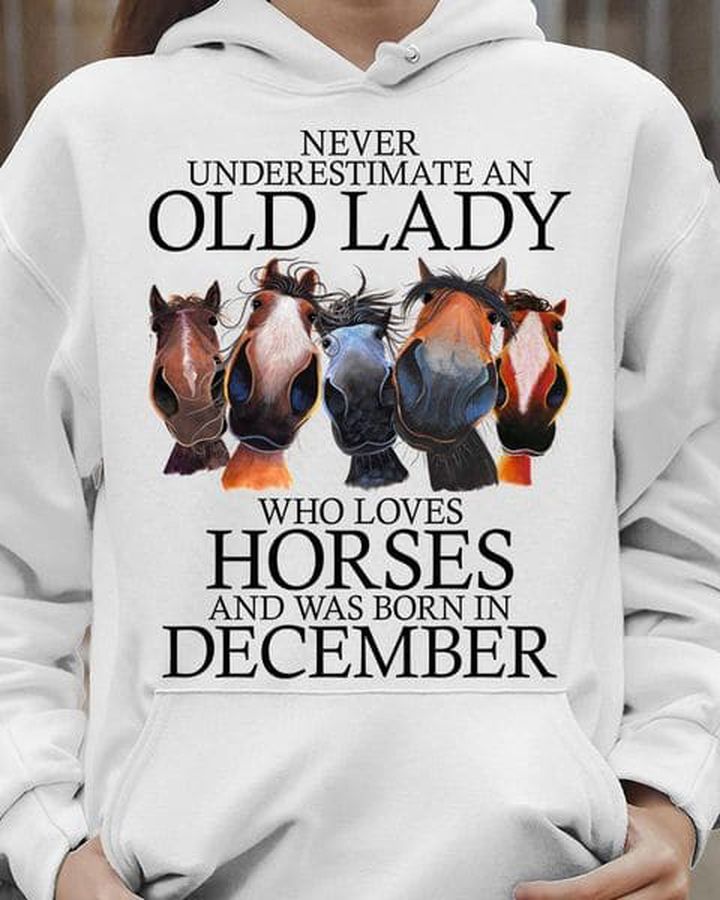Never Underestimate A Old Lady Who Loves Horses And Was Born In December, Horse Lover