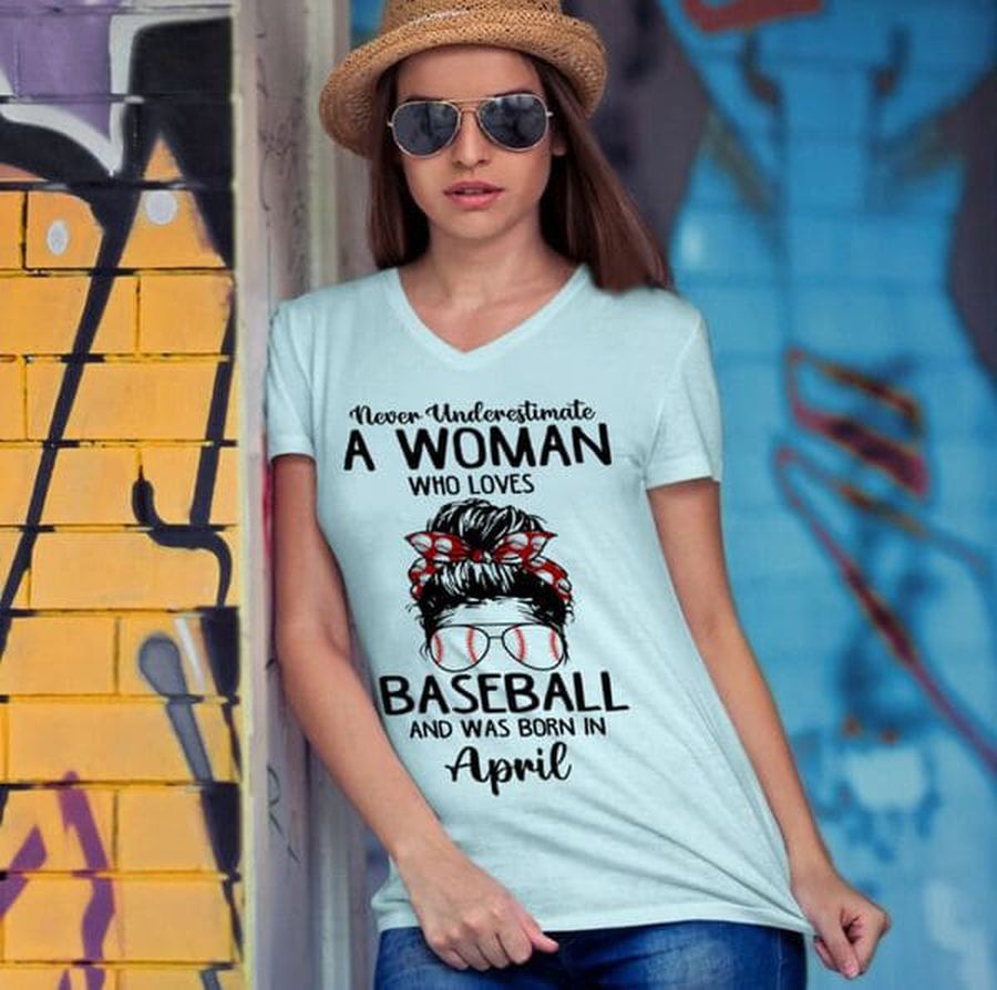 Never Underestimate A Woman Who Loves Baseball And Was Born In April