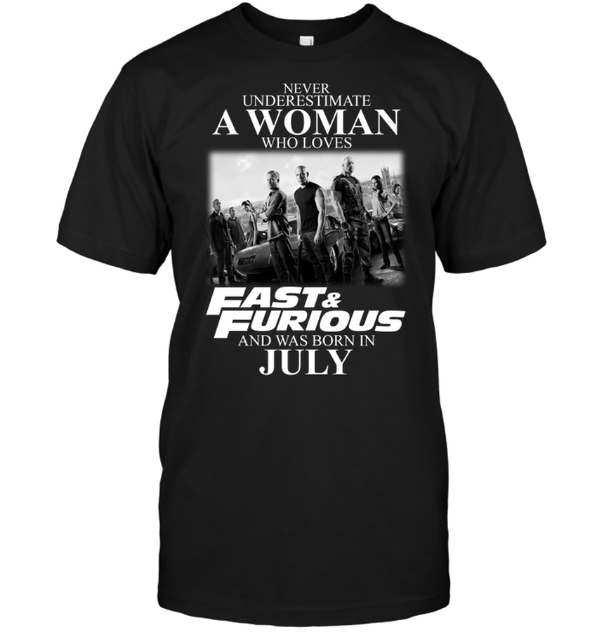 Never Underestimate A Woman Who Loves Fast And Furious And Was Born In July.png