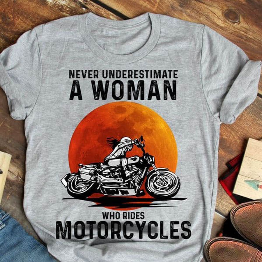 Never Underestimate A Woman Who Rides Motorcycles, Motorbike Lover