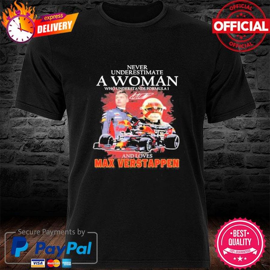 Never underestimate a woman who understands formula 1 and loves max verstappen signatures shirt