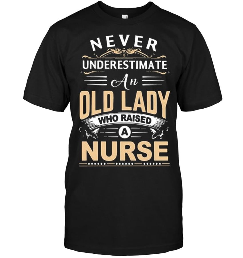 Never Underestimate An Old Lady Who Raised A Nurse