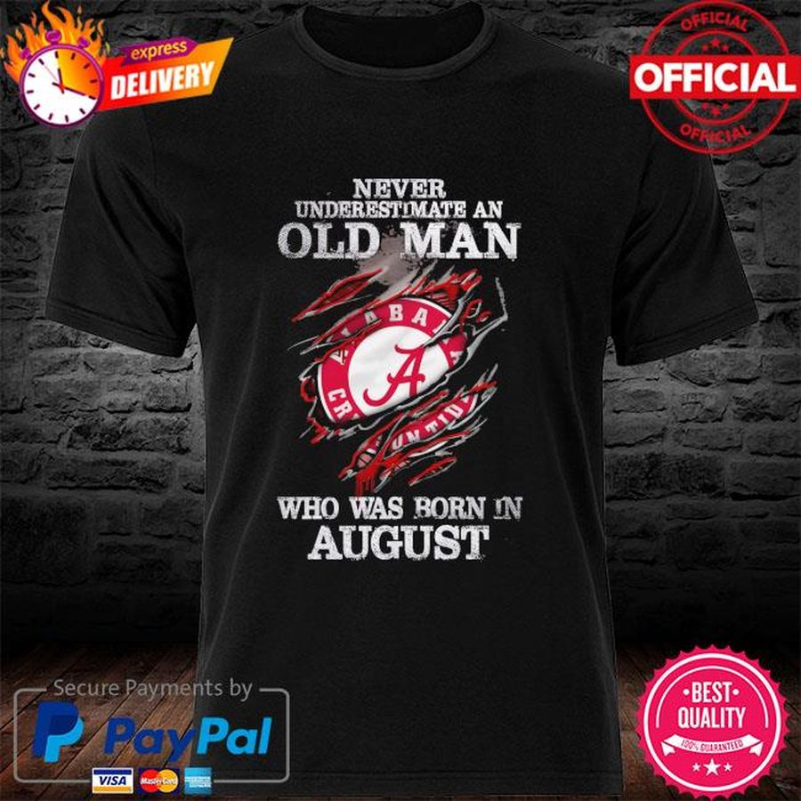 Never underestimate an old man Alabama Crimson Tide who was born in August Blood Inside Me shirt
