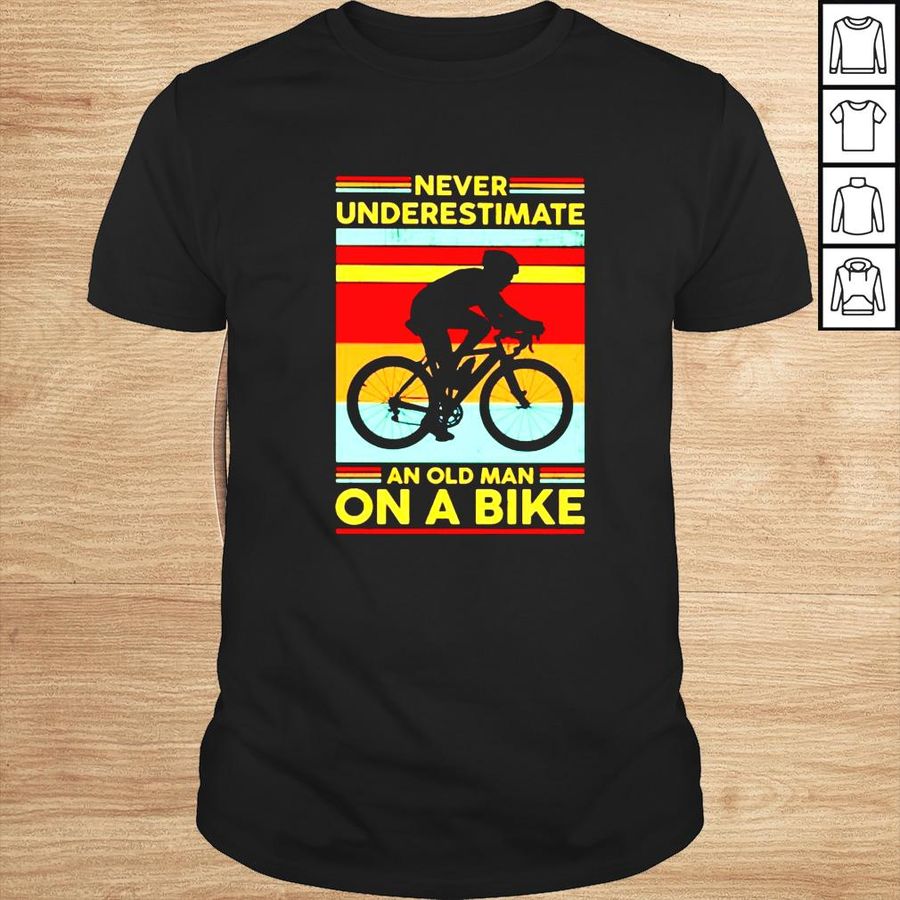 Never underestimate an old man on a bike shirt