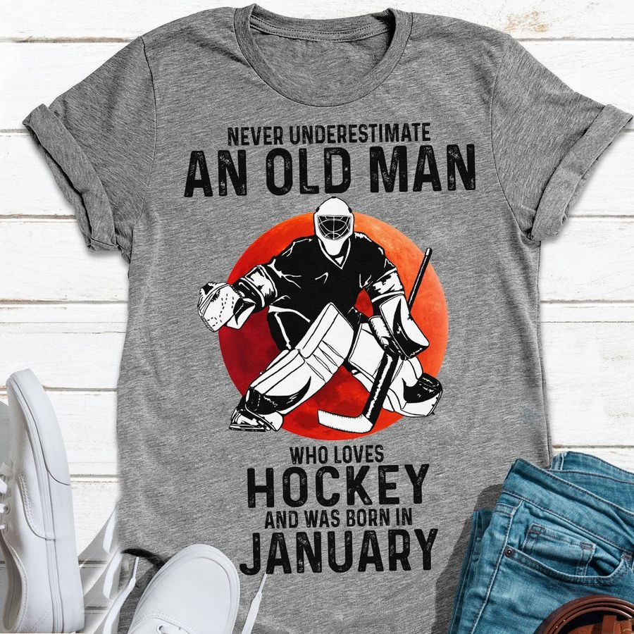 Never underestimate an old man who loves hockey and was born in January