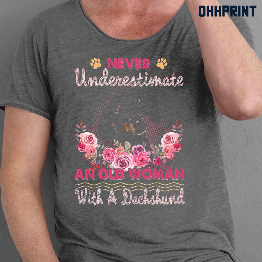 Never Underestimate An Old Woman With A Black Dachshund Flower Tshirts Black