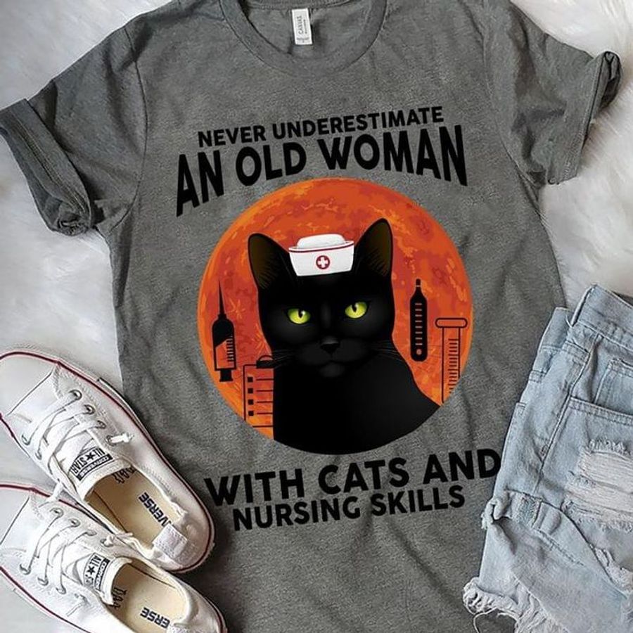 Never Underestimate An Old Woman With Cats And Nursing Skills Grey T Shirt Men And Women S-6XL Cotton