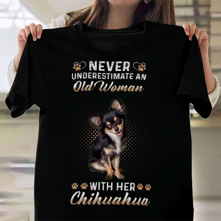 Never underestimate an old woman with her Chihuahua – Chihuahua lover, old man loves chihuahua
