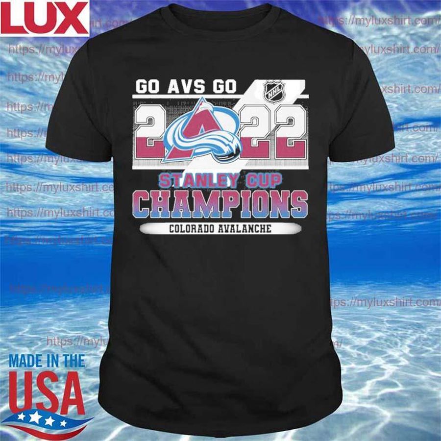 NHL Go AVS Go 2022 Stanley Cup Champions Colorado Avalanche Shirt