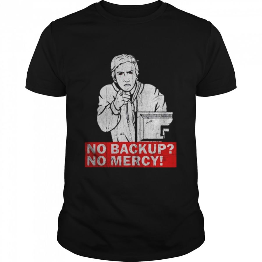 No Backup No Mercy T-Shirt