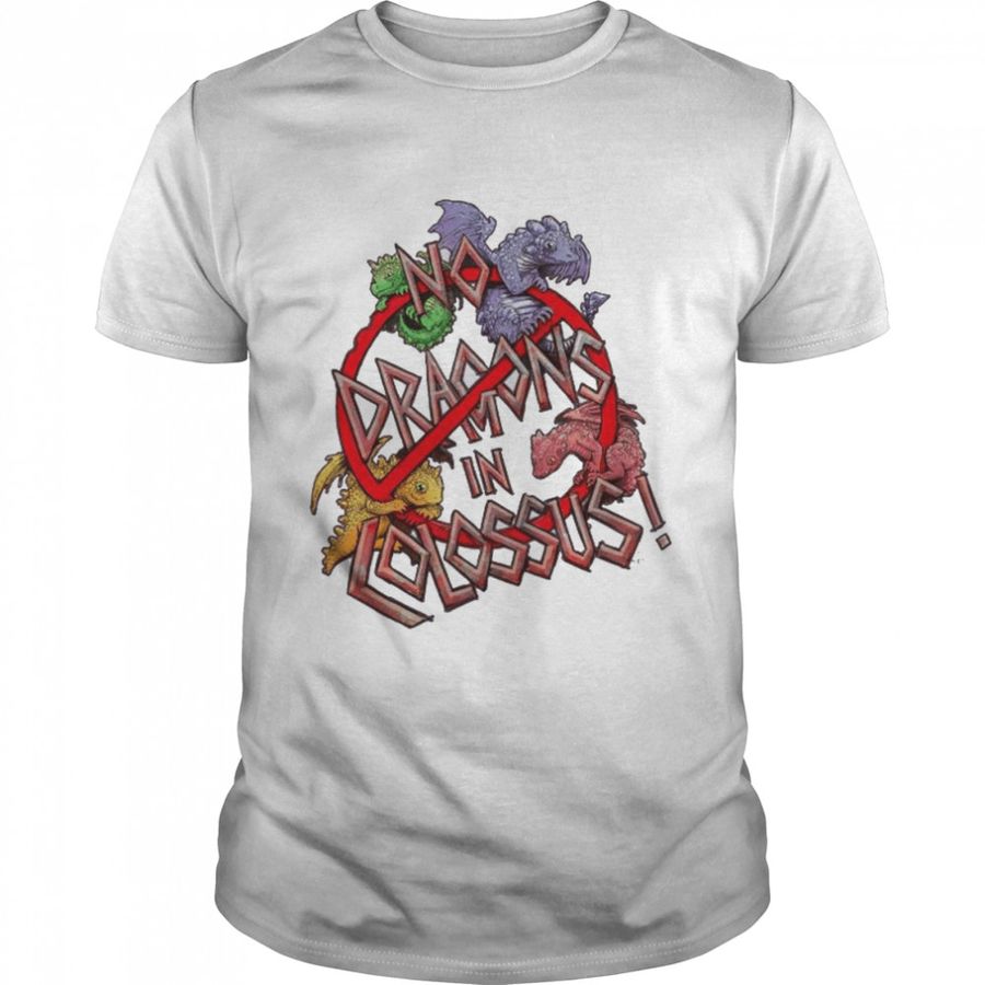 No Dragons In Colossus T-Shirt