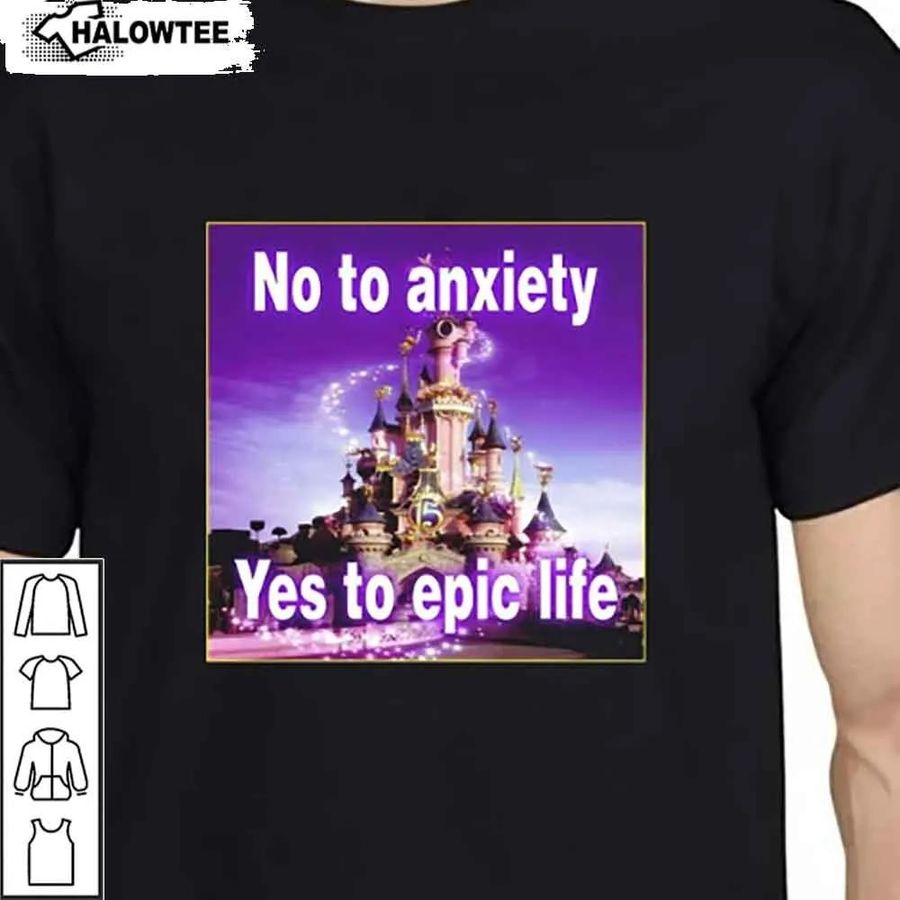 No To Anxiety Yes To Epic Life Shirt Unisex Hoodie Sweatshirt