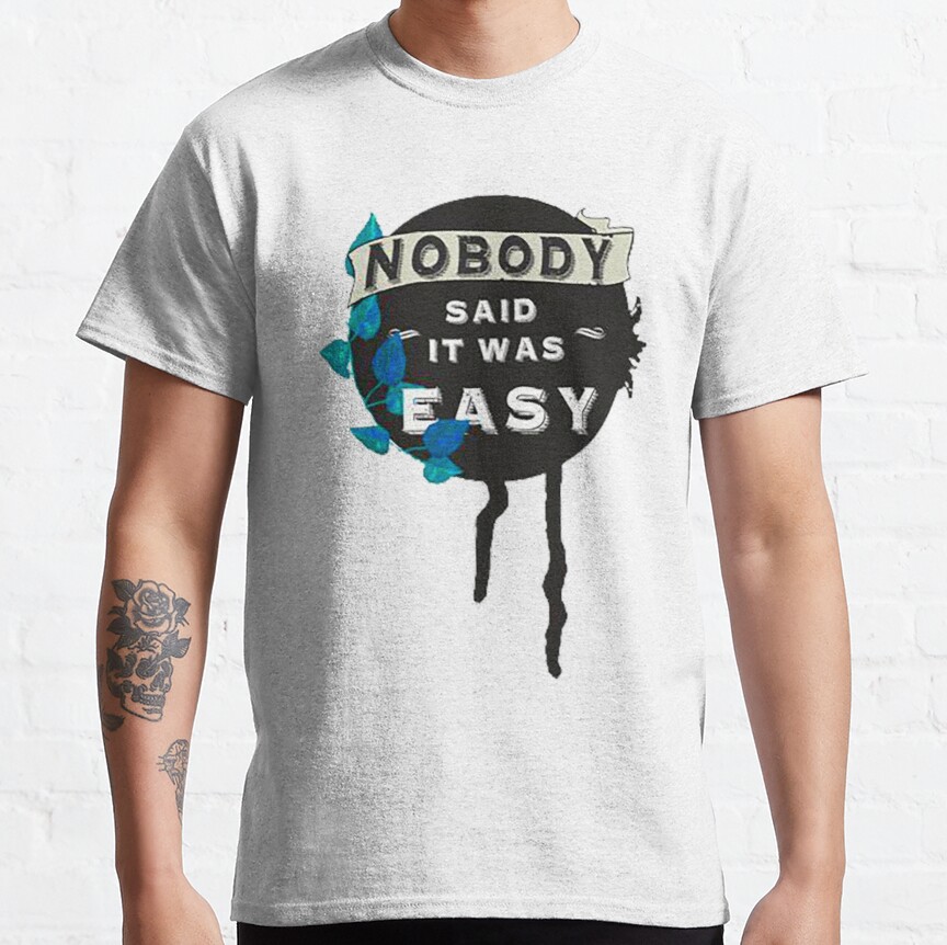 nobody easy   Classic T-Shirt