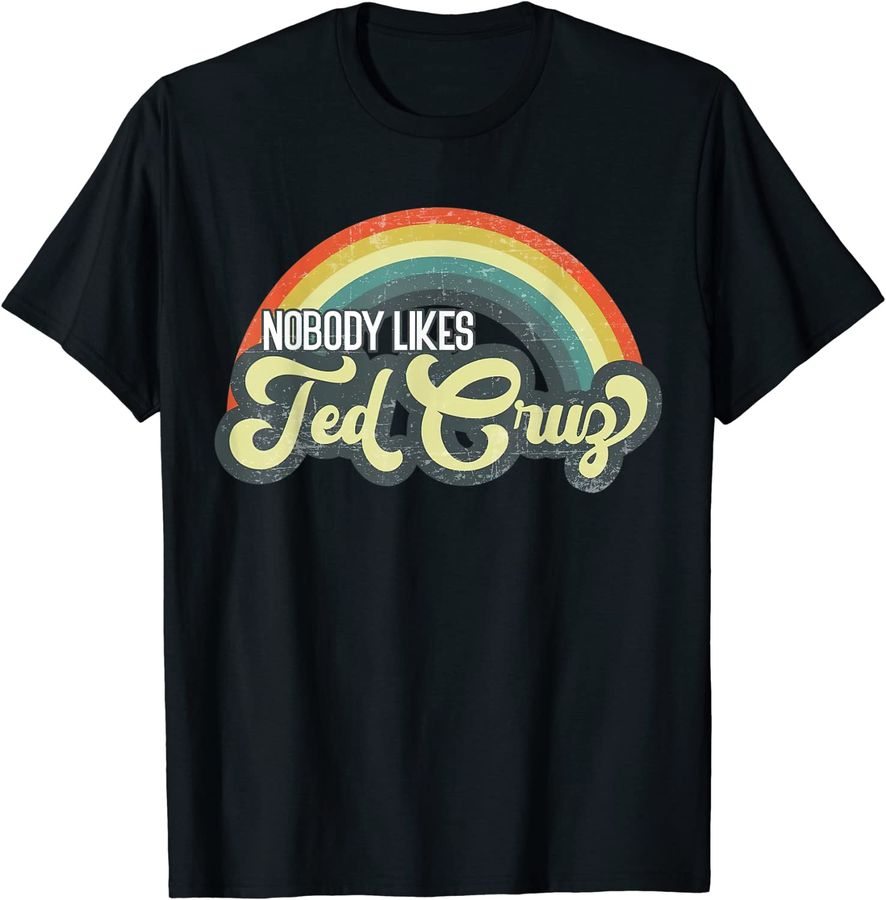Nobody Likes Ted Cruz Rainbow Vintage