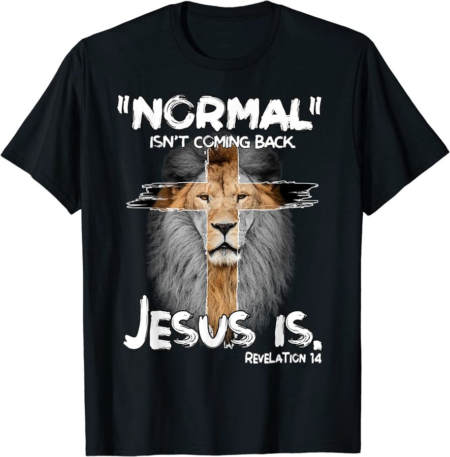 Normal Isn't Coming Back Jesus Is Revelation 14 Lion Cross