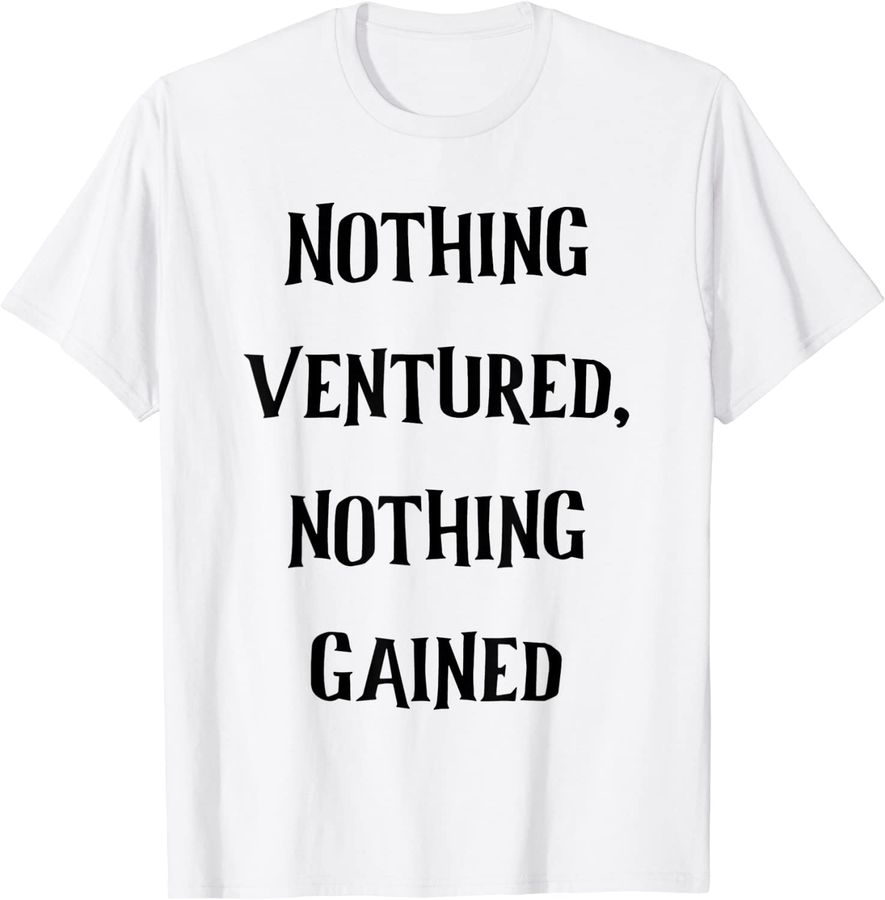 nothing ventured nothing gained by Design Diane #1