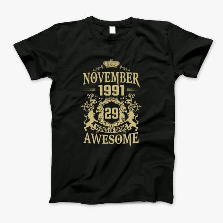 November 1991 29 Years Of Being Awesome Birthday Gift Shirt T-Shirt, Tshirt, Hoodie, Sweatshirt, Long Sleeve, Youth, Personalized shirt, funny shirts