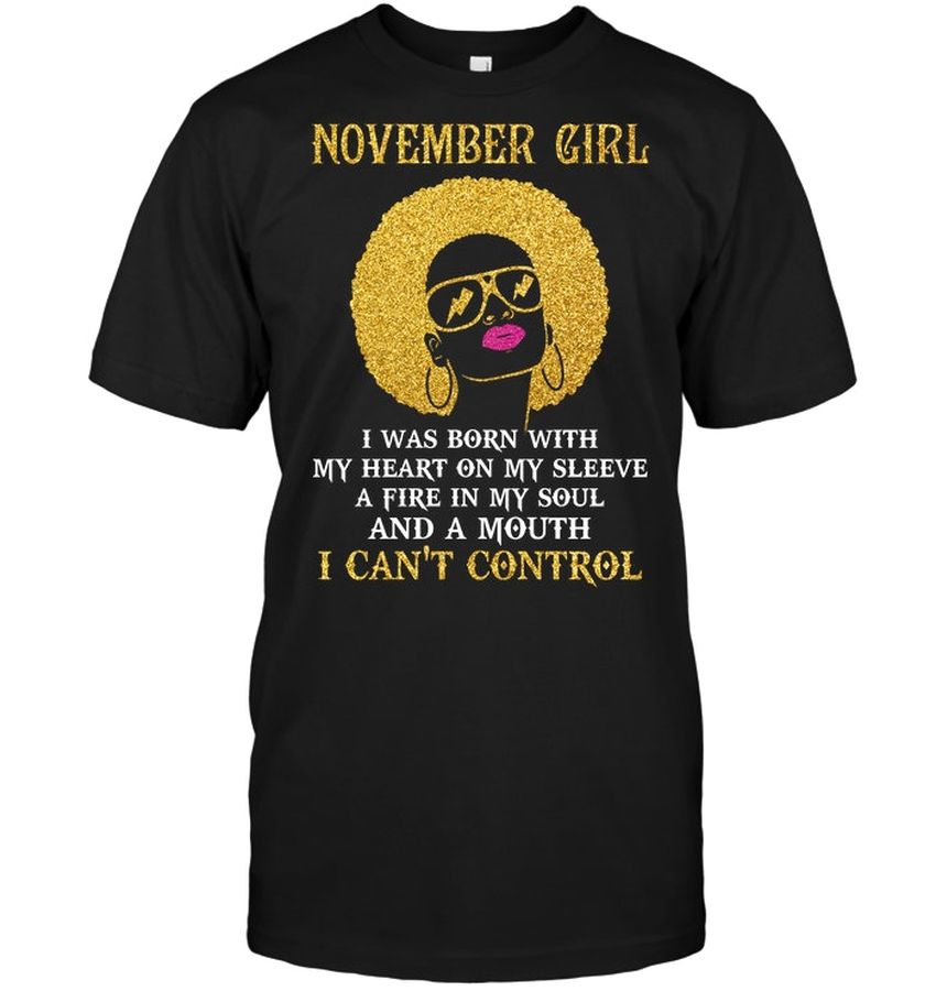 November Girl I Was Born With My Heart On My Sleeve A Fire In My Soul And A Mouth I Can’t Control