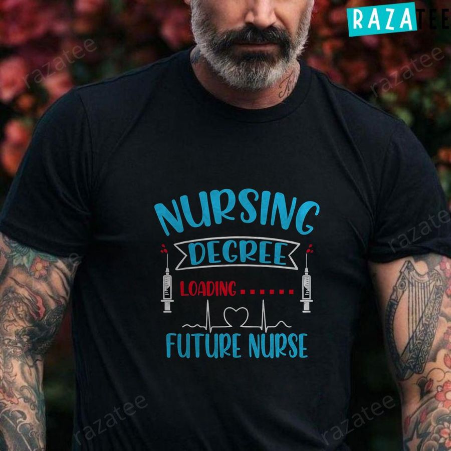 Nursing Degree Loading Future Nurse  Nursing School T-Shirt