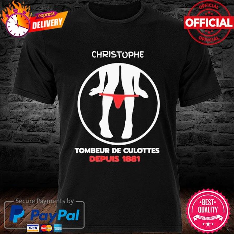 Official Christophe Tombeur De Culottes Depuis 1881 New Shirt