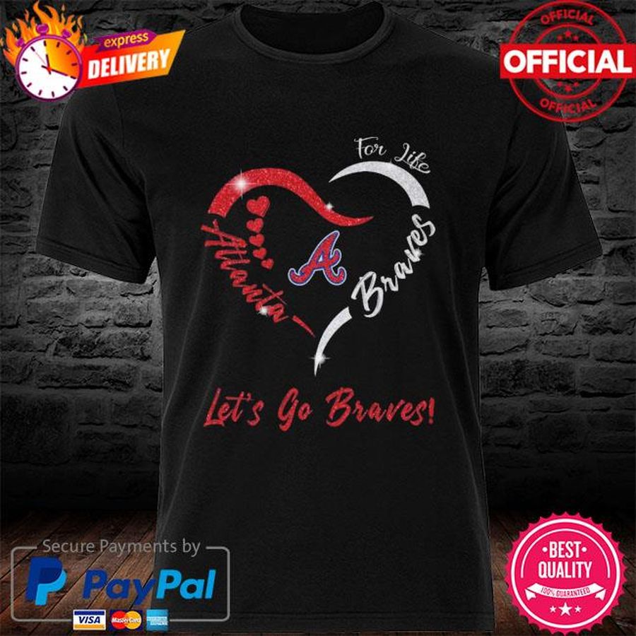 Official For life Atlanta Brave let's go Braves Heart shirt