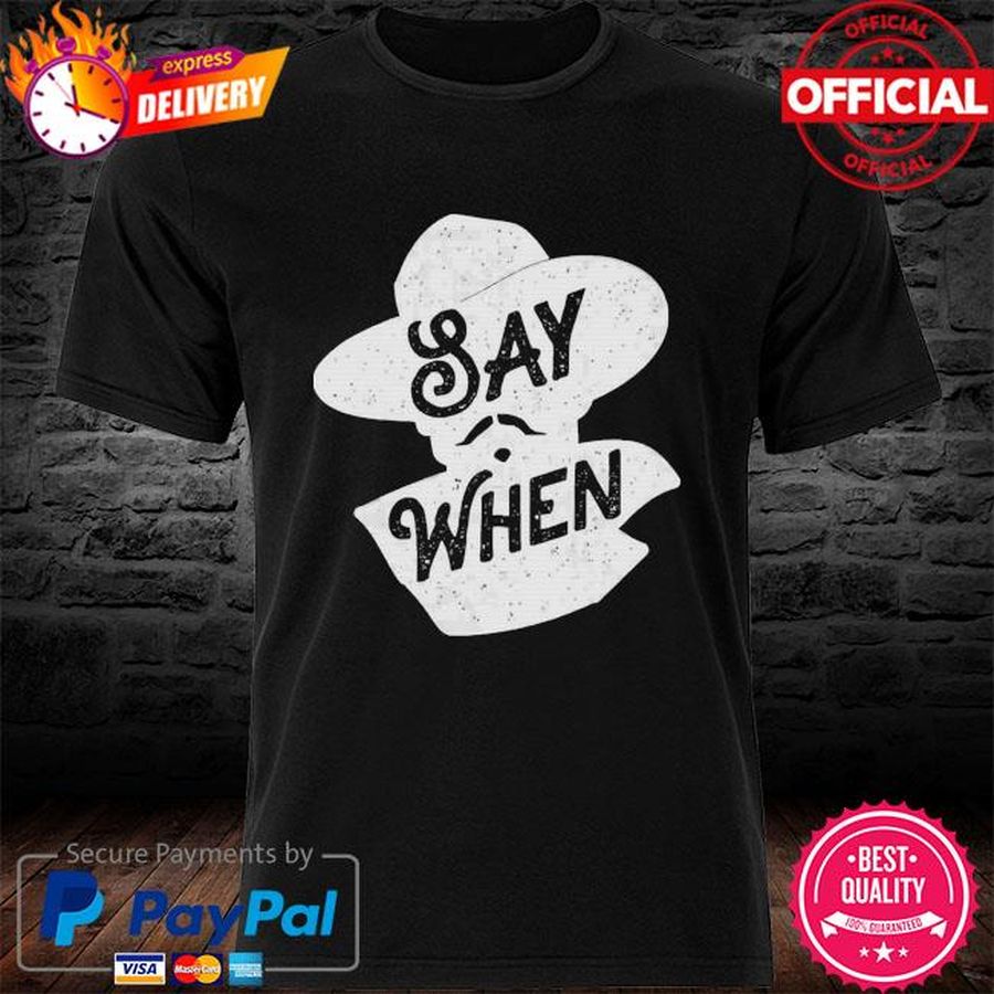 Official Say When Essential T-Shirt Say When