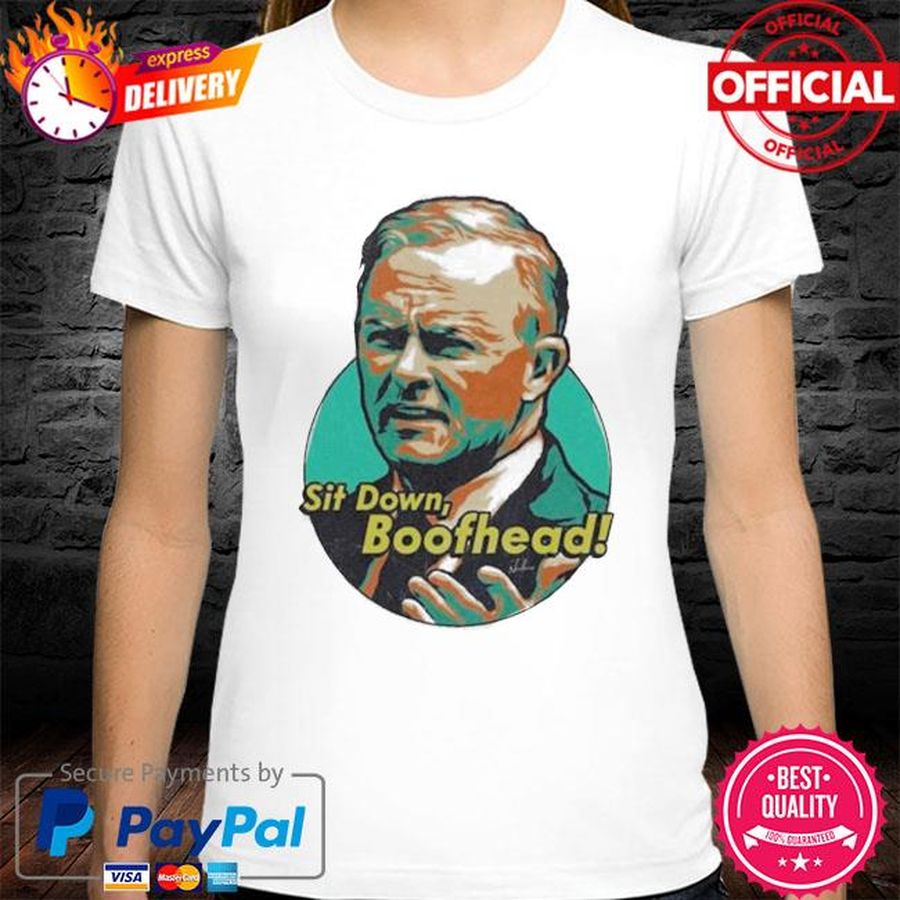 Official Sit Down Boofhead  Anthony Albanese Meme Shirt