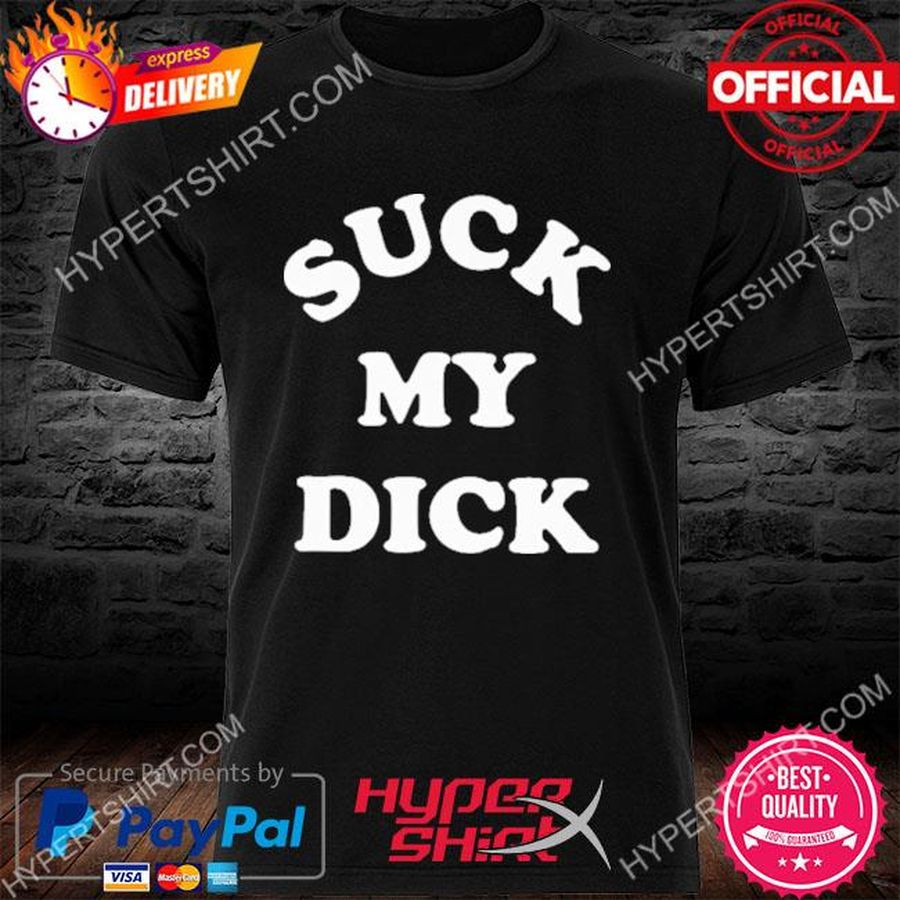Official Suck My Dick Shirt