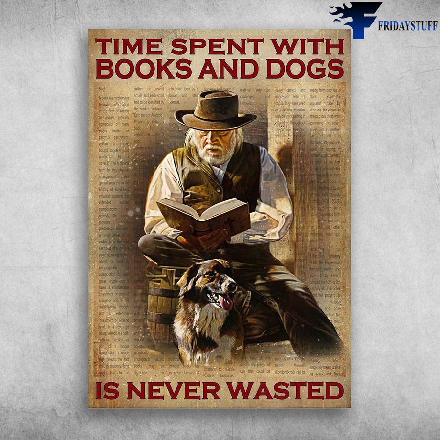 Old Cowboy, Reading Book, Dog Lover and Time Spent With Books And Dogs, Is Never Wasted Poster