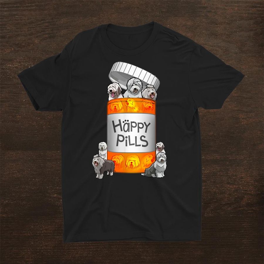 Old English Sheepdog Happy Pills Shirt