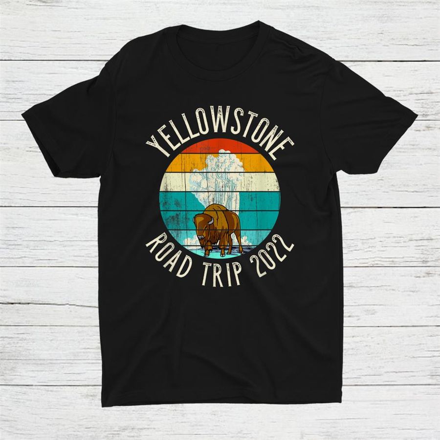 Old Faithful Geyser Bison Yellowstone Road Trip 2022 Shirt