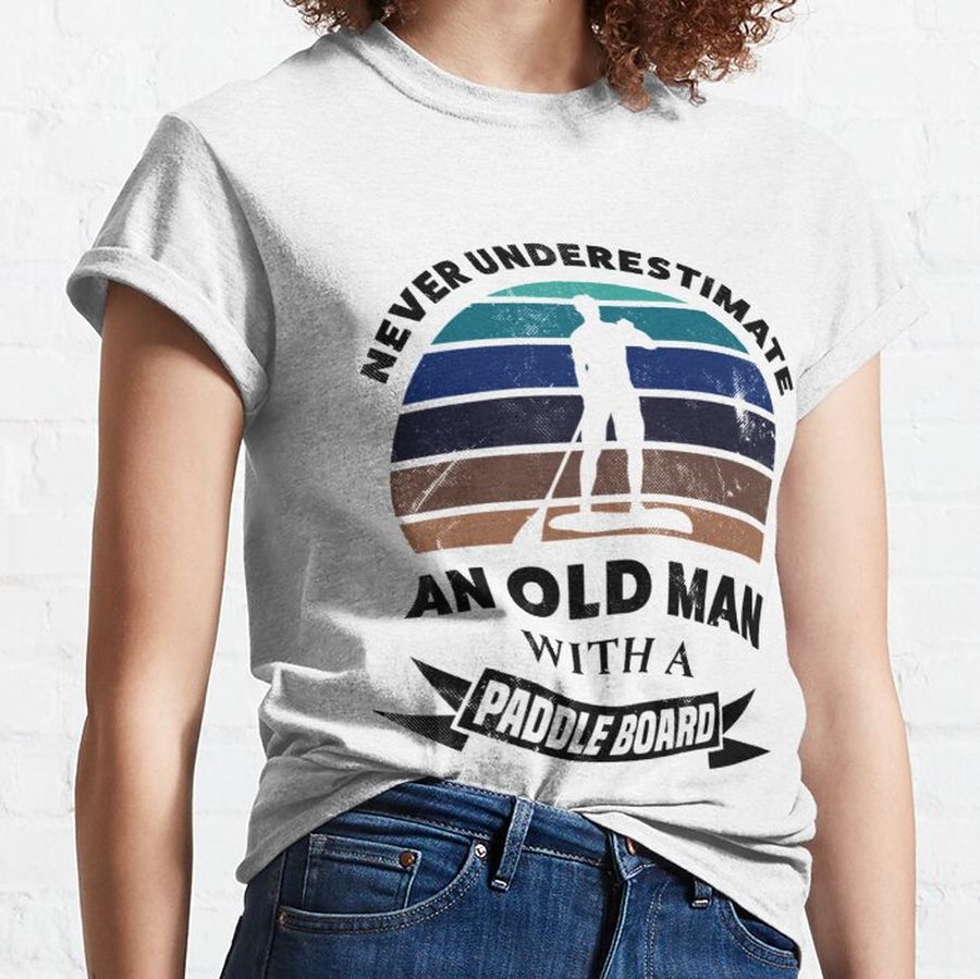 Old Man with Paddle Board Paddleboarding   Classic T-Shirt