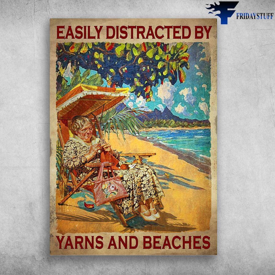 Old Woman Knitting and Easily Distracted By, Yarns And Beaches Poster