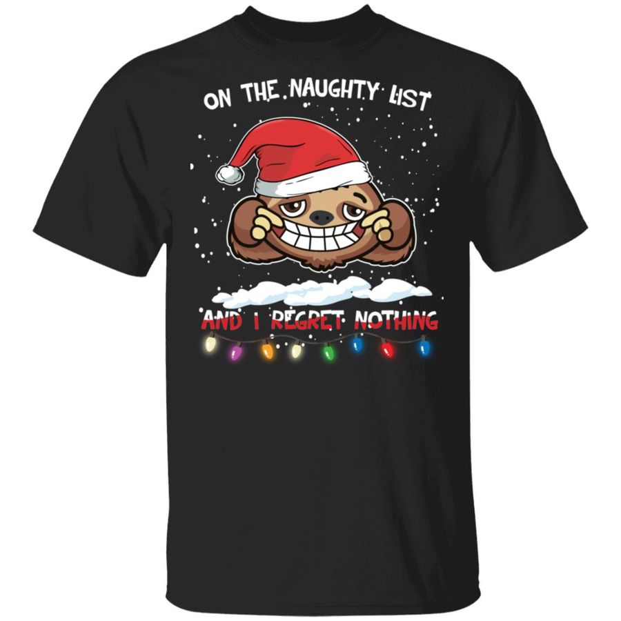 On The Naughty List And I Regret Nothing Sloth Christmas Shirt, hoodie