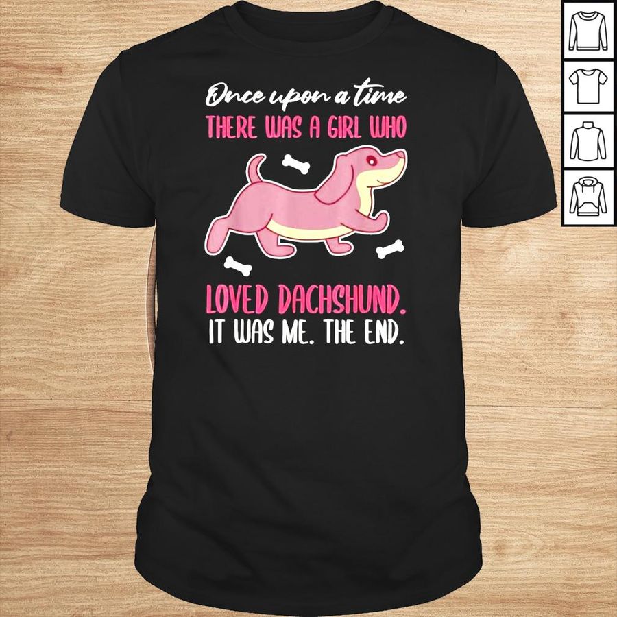 Once there was a girl who loved Dachshund shirt