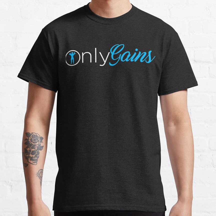 Only Gains OnlyGains Funny Gym  Classic T-Shirt