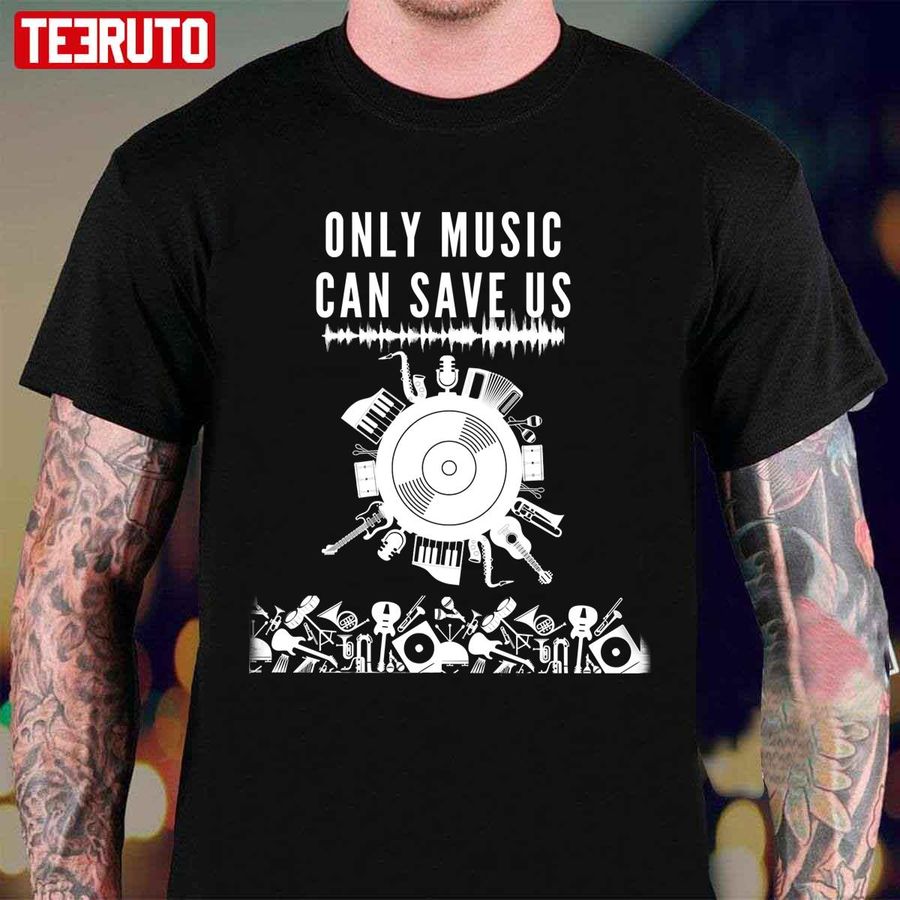 Only Music Can Save Us Unisex T-Shirt