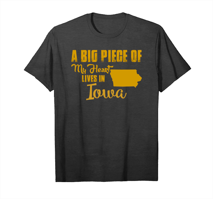Order A Big Piece Of My Heart Lives In Iowa T Shirts Unisex T-Shirt